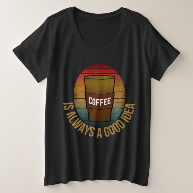 CAMISETA O CAFÉ É SEMPRE UMA BOA IDEIA (Frente do Design)