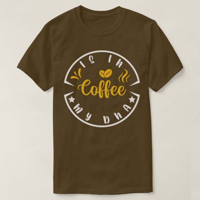 Camiseta O Café Está No Meu Dna Engraçado Cita Um Amor Engr (Frente do Design)