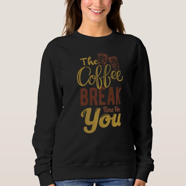 Camiseta O Café Interrompe O Tempo Para O Café Da Manhã (Frente)