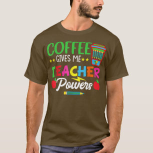 Camiseta O Café Me Dá Poderes de Professor Ensina Ensino 
