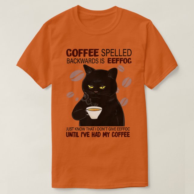 Camiseta O Café Ortografado Para Trás É Eef Apenas Sabe Que (Frente do Design)