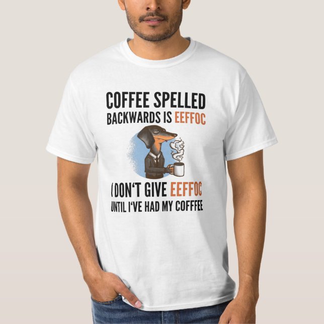 Camiseta O Café Ortografado Para Trás É Eefã - Cão (Frente)
