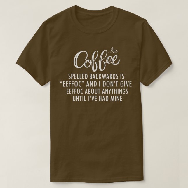 Camiseta O Café Ortografado Para Trás É Eefa E Eu Não Dou (Frente do Design)