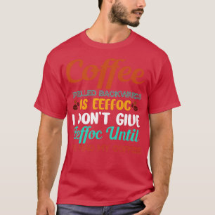 Camiseta O Café Para Trás É EefNão Dar EefHumor
