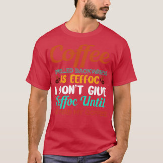 Camiseta O Café Para Trás É EefNão Dar EefHumor