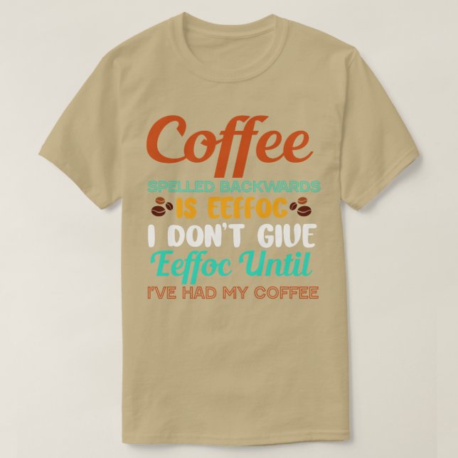 Camiseta O Café Para Trás É EefNão Dar EefHumor (Frente do Design)