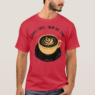 Camiseta o café primeiro é um direito humano