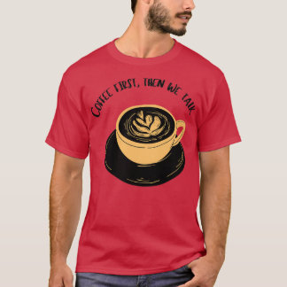 Camiseta o café primeiro é um direito humano