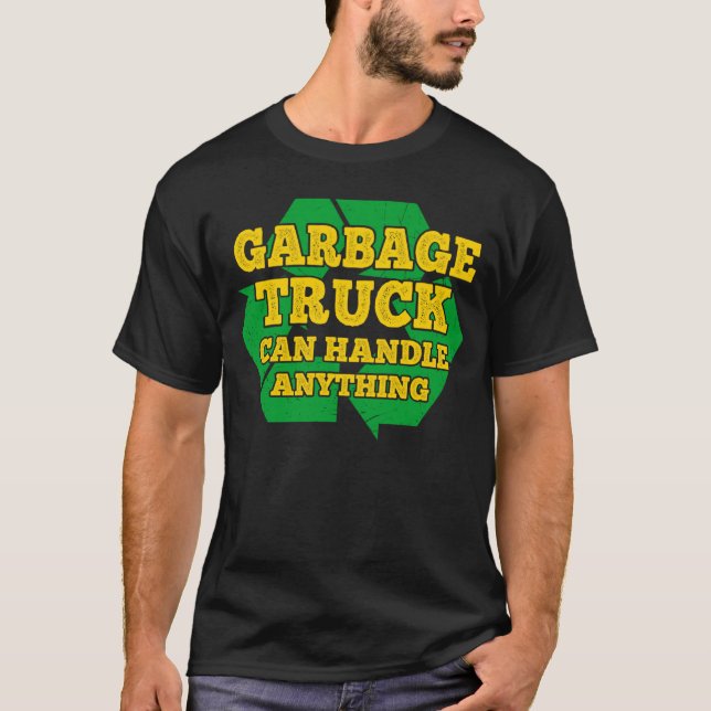 Camiseta O Caminhão De Lixo Pode Lidar Com Qualquer Coletor (Frente)