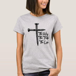 Camiseta O Caminho A Verdade A Vida Sacrifício Cristão