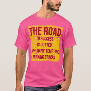 Camiseta O Caminho Para O Sucesso É Dotado De Muitas Tentat