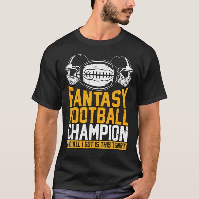 Camiseta O Campeão De Futebol Da Fantasy E Tudo O Que Tenho (Frente)