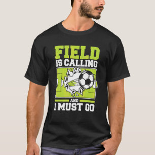 Camiseta O Campo Está Chamando E Eu Devo Ir Futebol Profiss