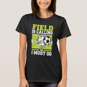 Camiseta O Campo Está Chamando E Eu Devo Ir Futebol Profiss