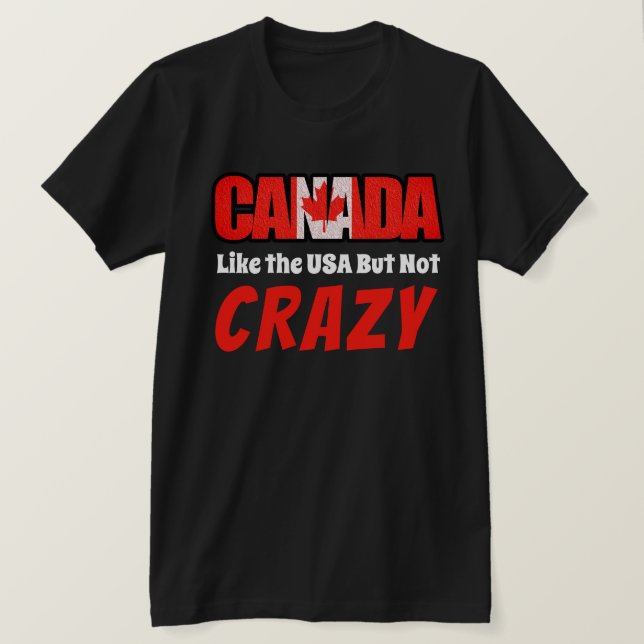Camiseta O Canadá Engraçado Não É Louco (Frente do Design)