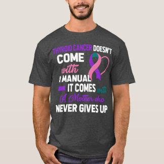 Camiseta O Cancer da tireoide não vem com um manual como mã