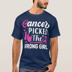 Camiseta O Cancer Escolheu A Garota Errada Que Combateu A M