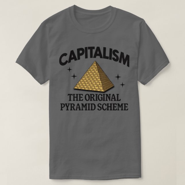 Camiseta O Capitalismo É O Esquema Original Da Pirâmide (Frente do Design)