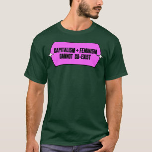 Camiseta O capitalismo e o feminismo não podem coexistir