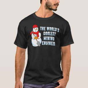 Camiseta O Cara de Neve Engenheiro de Mineração Mais Legal