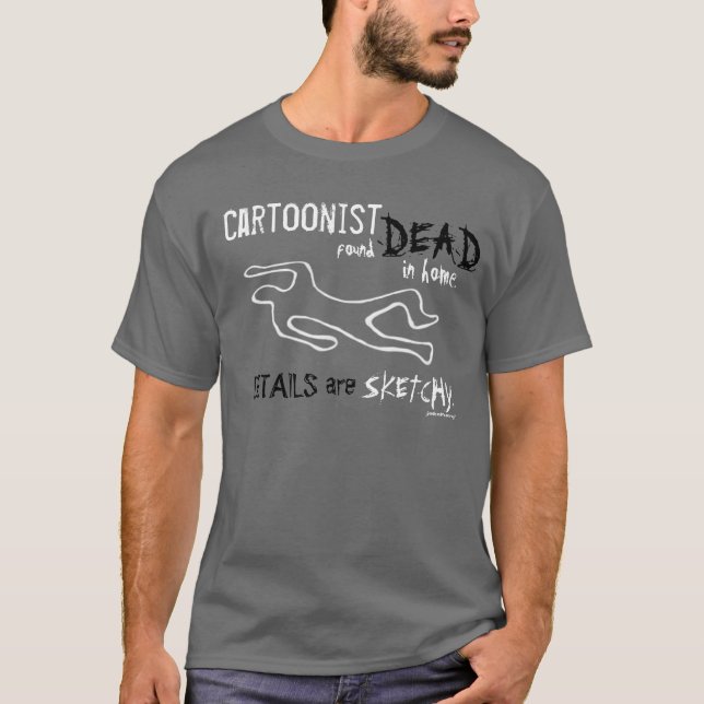 Camiseta O Cartunista encontrou Morto!  ~T-Shirt~ (Frente)