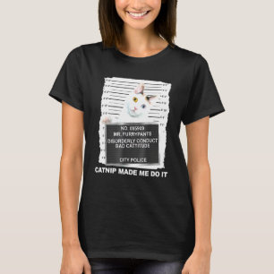 Camiseta O Catnip Fez-Me Fazê-Lo. Gato De Gato De Gato De G
