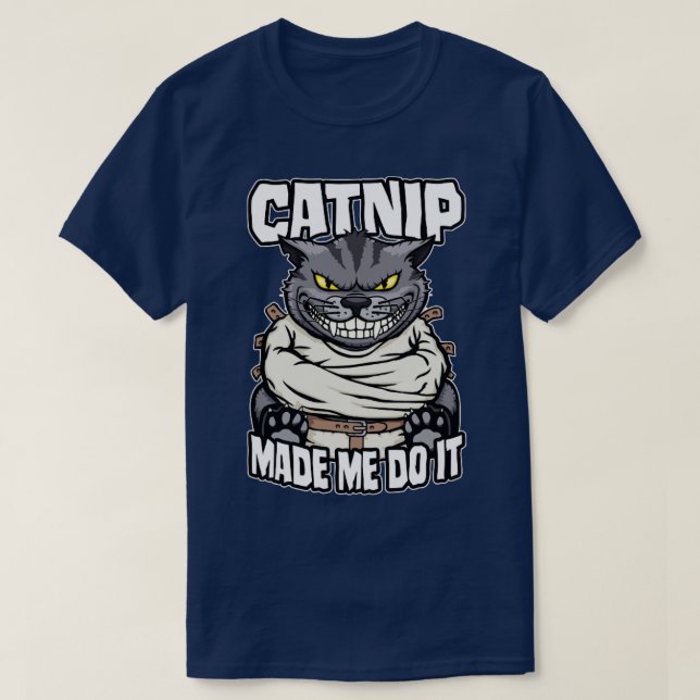 Camiseta O Catnip Fez-Me Fazer Isso Louco Gato Gato Gato En (Frente do Design)