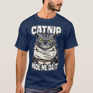 Camiseta O Catnip Fez-Me Fazer Isso Louco Gato Gato Gato En