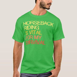 Camiseta O Cavalo De Cavalo É Vital Para A Minha Sobrevivên