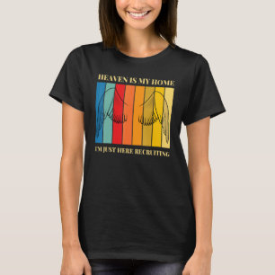 Camiseta O Céu é a minha casa Estou aqui a recrutar Christi