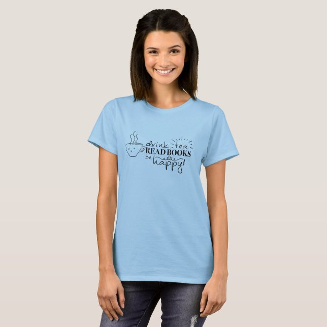 Camiseta O chá da bebida, leu livros, seja T feliz (Frente Completa)