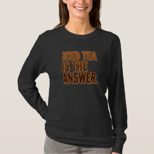 Camiseta O Chá Forçado É A Resposta Para A Bebida De Chá Fo