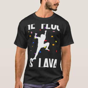 Camiseta O Chão É A Derrubada De Lava E Subindo