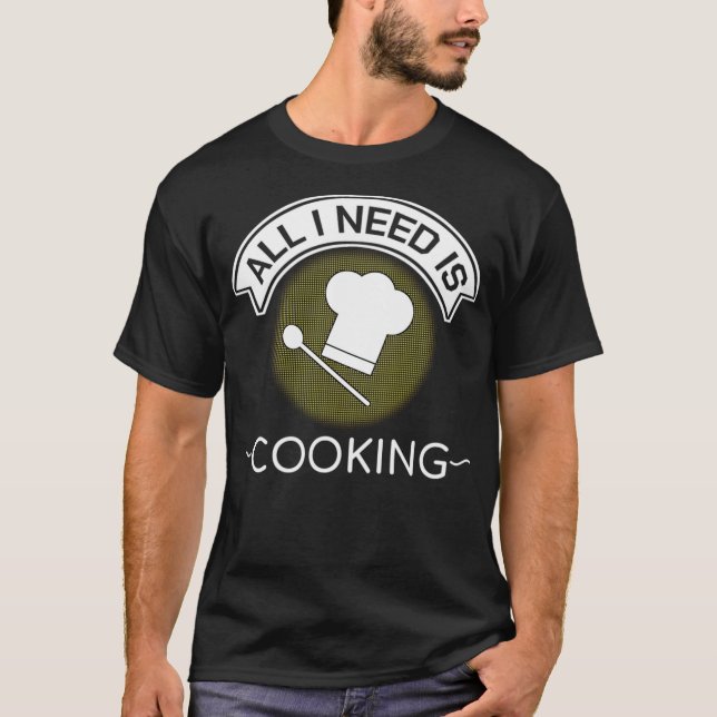 Camiseta O Chef Engraçado Que Tudo Que Preciso É Da Constru (Frente)