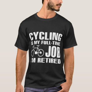 Camiseta o ciclismo é meu trabalho que a tempo completo eu