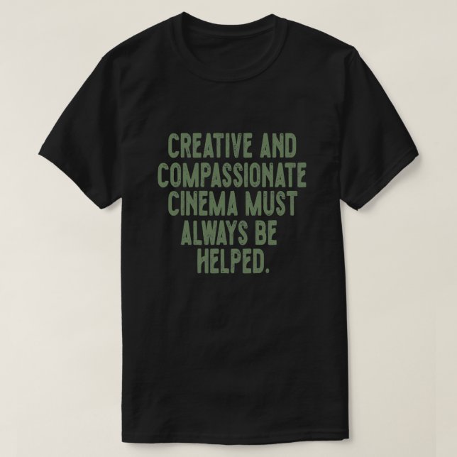 Camiseta O cinema criativo e compassivo deve ser sempre h (Frente do Design)