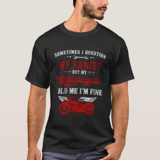 Camiseta O Clássico Motociclista Às Vezes Eu Questiono Meu 
