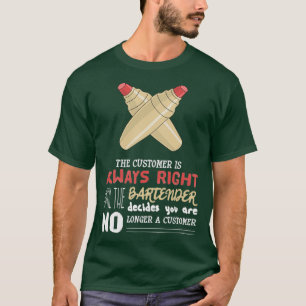 Camiseta O Cliente Tem Toda A Razão Quando O Barman Diz Que