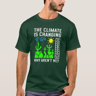 Camiseta O clima está mudando, por que não estamos?