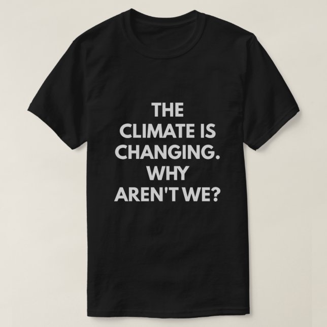 Camiseta O clima está mudando porque não estamos (Frente do Design)