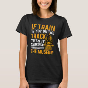 Camiseta O Comboio Não Está No Caminho De Ferro Engenheiro