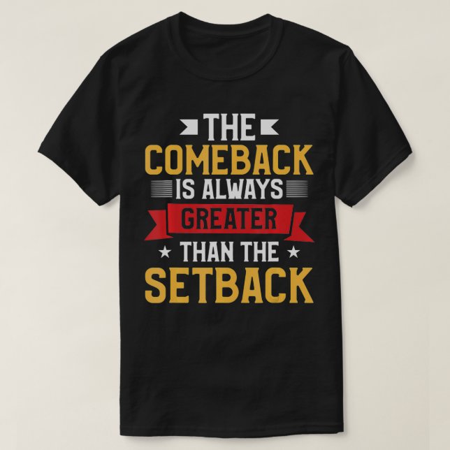 Camiseta O Comeback É Sempre Maior Que O Retorno (Frente do Design)