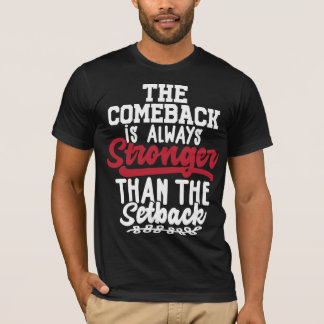 Camiseta O Comeback É Sempre Mais Forte Do Que O Retorno