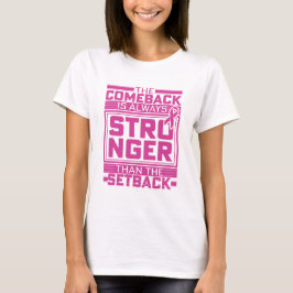Camiseta O Comeback É Sempre Mais Forte Do Que O Retorno