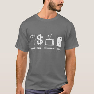 Camiseta o comprar do trabalho consome morre