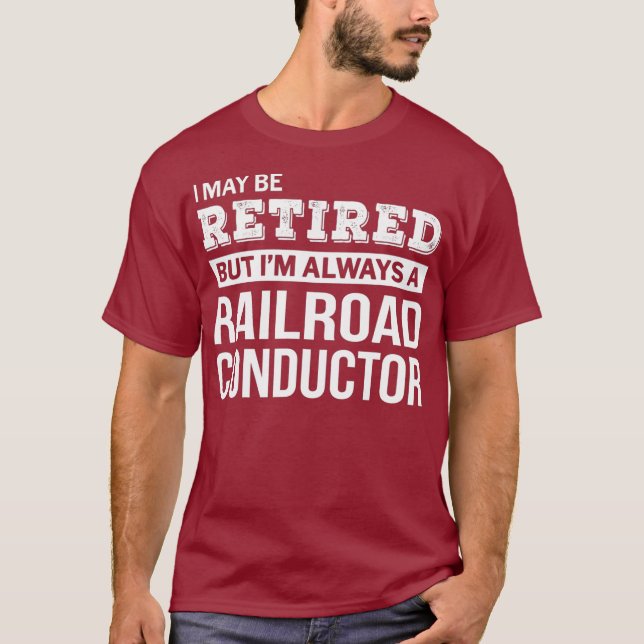 Camiseta O Condutor Da Estrada De Ferro Aposentado Dará Uma (Frente)