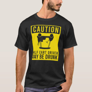 Camiseta O condutor do carrinho de golfe de precaução pode 