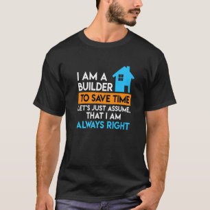 Camiseta O construtor está sempre certo a derrubar a casa d