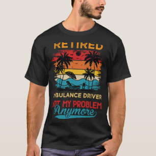 Camiseta O Controlador de Ambulância Aposentado Já Não É Me