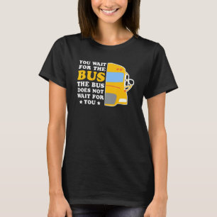 Camiseta O Controlador De Barramento Não Espera Por Você O 